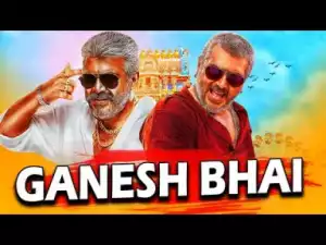 Ganesh Bhai 2019 South Indian Movies | Ajith, Shruti Hassan